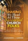Image for Shaking My Head at These So-Called Church Folks : God Is Not Messy and We Don&#39;t Do Messy People
