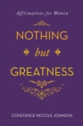 Image for Nothing but Greatness: Affirmations for Women