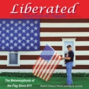 Image for Liberated Freed from the Flagpole: The Metamorphosis of the Flag Since 9/11