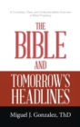 Image for The Bible and Tomorrow&#39;s Headlines : A Complete, Clear, and Understandable Overview of Bible Prophecy