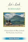 Image for Let&#39;s Look Forward: A Scriptural Guide to the Major Landmarks That Precede Jesus&#39;s Second Coming