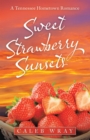 Image for Sweet Strawberry Sunsets: A Tennessee Hometown Romance
