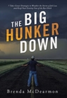 Image for The Big Hunker Down : 7 Take-Cover Strategies to Weather the Storm of Job Loss and Keep Your Destiny out of the Bar Ditch