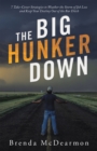 Image for Big Hunker Down : 7 Take-Cover Strategies To Weather The Storm Of Job Loss And Keep Your Dest