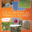 Image for For by Him Were All Things Created