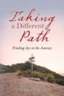 Image for Taking a Different Path : Finding Joy in the Journey