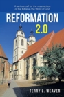 Image for Reformation 2.0 : A Serious Call for the Resurrection of the Bible as the Word of God