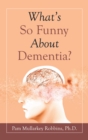Image for What&#39;s So Funny About Dementia?