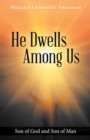 Image for He Dwells Among Us: Son of God and Son of Man