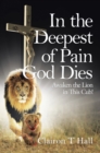 Image for In the Deepest of Pain God Dies: Awaken the Lion in This Cub!