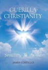 Image for Guerilla Christianity : Spiritual Warfare