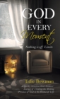 Image for God in Every Moment : Nothing Is off Limits