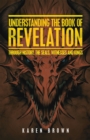 Image for Understanding the Book of Revelation: Through History, the Seals, Witnesses and Kings