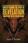 Image for Understanding the Book of Revelation : Through History, the Seals, Witnesses and Kings