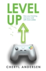 Image for Level Up: How Your Gaming, and Your Walk With God Collide