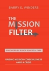 Image for The Mission Filter : Raising Mission Consciousness Amid a Crisis