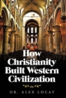 Image for How Christianity Built Western Civilization