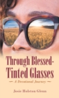 Image for Through Blessed-Tinted Glasses: A Devotional Journey
