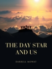 Image for The Day Star and Us