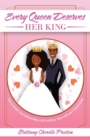Image for Every Queen Deserves Her King : How to Better Your Relationship with God First, Then with Your Natural King