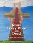 Image for Jesus&#39; Every Word and Deed : Readers&#39; Theatre Version