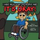 Image for It&#39;s Okay!: I Have Muscular Dystrophy, And