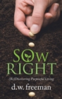 Image for Sow Right: (Re)Discovering Purposeful Living