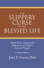 Image for Slippery Curse of the Blessed Life: Eighty Poems, Inspirational Reflections, and Helpful Spiritual Nuggets