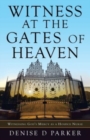 Image for Witness at the Gates of Heaven : Witnessing God&#39;s Mercy as a Hospice Nurse