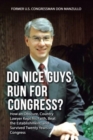 Image for Do Nice Guys Run for Congress? : How an Obscure, Country Lawyer Kept His Faith, Beat the Establishment, and Survived Twenty Years in Congress