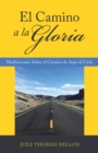 Image for El Camino a La Gloria: Meditaciones Sobre El Camino De Aqui Al Cielo