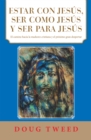 Image for Estar Con Jesus, Ser Como Jesus Y Ser Para Jesus: El Camino Hacia La Madurez Cristiana Y El Proximo Gran Despertar