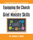 Image for Equipping the Church With Grief Ministry Skills: A Grief Ministry Skills Workbook