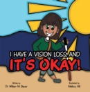 Image for It&#39;s Okay!: I Have a Vision Loss, And