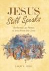 Image for Jesus Still Speaks : The Seven Last Words of Jesus from the Cross