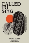 Image for Called to Sing: A Theological Overview &amp; Practical Guide to Prophetic Singing