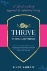 Image for Thrive to Make a Difference : A Christ-Centered Approach to Intentional Living