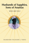 Image for Husbands of Sapphira, Sons of Ananias: Who Are You?
