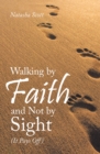 Image for Walking by Faith and Not by Sight: (It Pays Off)