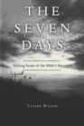 Image for Seven Days: Making Sense of the Bible&#39;s Structure