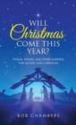 Image for Will Christmas Come This Year? : Poems, Hymns, and Other Musings for Advent and Christmas