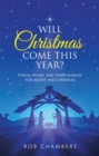 Image for Will Christmas Come This Year?: Poems, Hymns, and Other Musings for Advent and Christmas