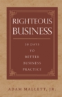Image for Righteous Business: 30 Days to Better Business Practice