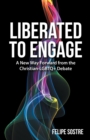 Image for Liberated to Engage: A New Way Forward from the Christian-Lgbtq+ Debate