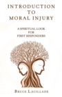 Image for Introduction to Moral Injury : A Spiritual Look for First Responders