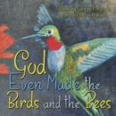 Image for God Even Made the Birds and the Bees