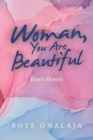 Image for Woman, You Are Beautiful : Boye&#39;s Memoir