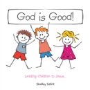 Image for God Is Good!: Leading Children to Jesus...