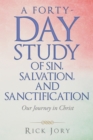 Image for Forty-Day Study of Sin, Salvation, and Sanctification: Our Journey in Christ