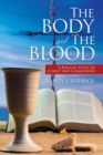 Image for Body and the Blood: A Biblical Study of Christ and Communion